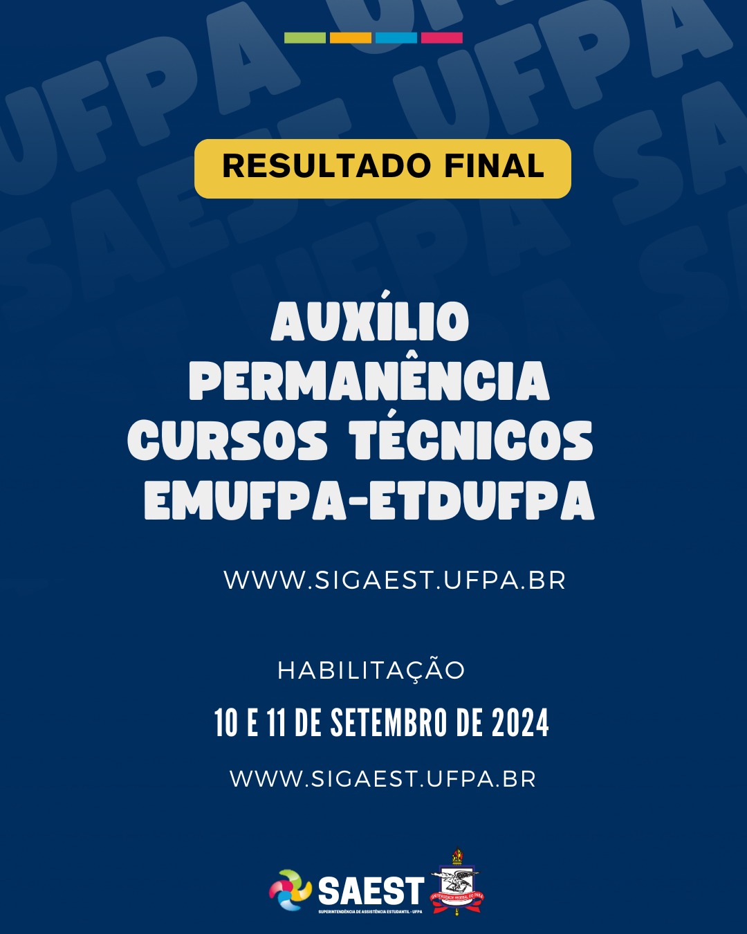 Card com fundo azul escuro. Na parte superior, escrito em letras pretas dentro de um retângulo com fundo amarelo: resultado final. Mais abaixo, escrito em letras na cor branca: Auxílio Permanência Cursos Técnicos EMUFPA e ETEDUFPA. www.sigaest.ufpa.br. Abaixo, escrito: Habilitação 10 a 11 de setembro de 2024. Na parte inferior, o logo da SAEST e o Brasão da UFPA.