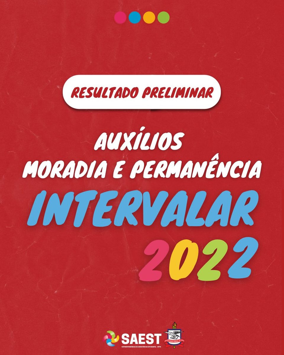 Sobre um fundo vermelho e em uma faixa branca, escrito em letras vermelhas: resultado preliminar. Abaixo em letras brancas: Auxílios Moradia e Permanência. Abaixo, em letras azuis: Intervalar e logo após em letras coloridas: 2022. Na base inferior, o brasão e o logo da SAEST/UFPA.

