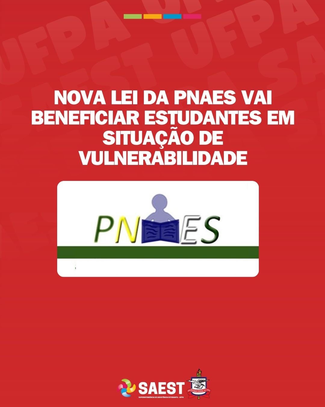 Card com fundo vermelho. na parte superior, escrito, centralizado, em letras na cor branca: Nova Lei do PNAES vai beneficiar estudantes em situação de vulnerabilidade social