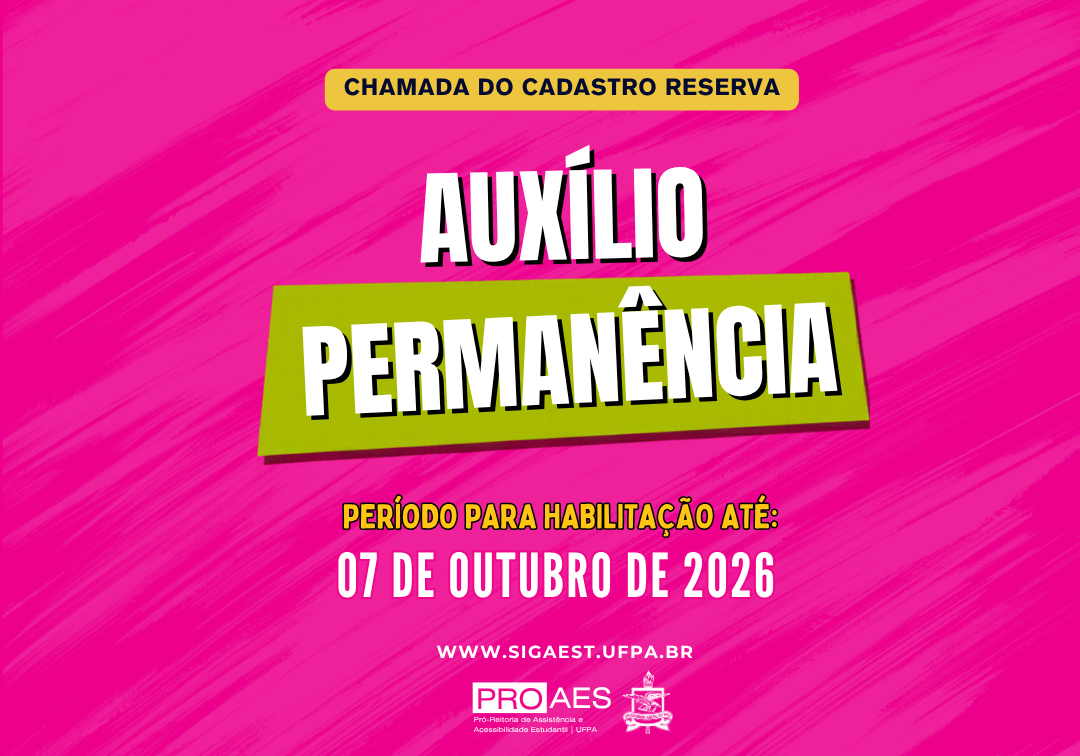 Card em fundo rosa com textura. No topo, faixa amarela com o texto “Chamada do Cadastro Reserva”. Ao centro, em destaque, “Auxílio Permanência”. Na parte inferior, informa: “Período para habilitação até: 07 de outubro de 2026” e o endereço “www.sigaest.ufpa.br”. Na base, aparecem os logotipos da PROAES e da UFPA.