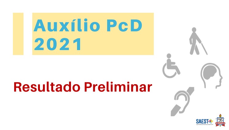 Banner de divulgação. Sobre um fundo Branco escrito em letras azuis: Auxílio  PcD 2021. Resultado Preliminar. Ao lado quatro figuras representando deficiências. Na parte inferior, à direita, o logo da Saest e o Brasão da UFPA.