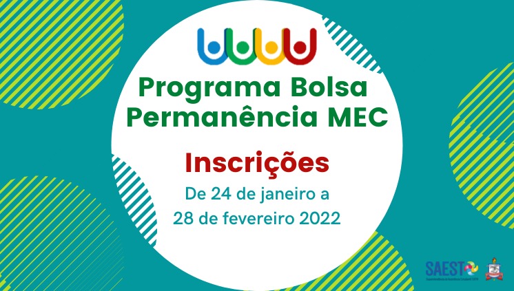 Card de divulgação- Sobre um fundo verde, em círculo branco escrito programa Bolsa Permanência MEC. Inscrições de 24 de janeiro a 26 de fevereiro de 2022.