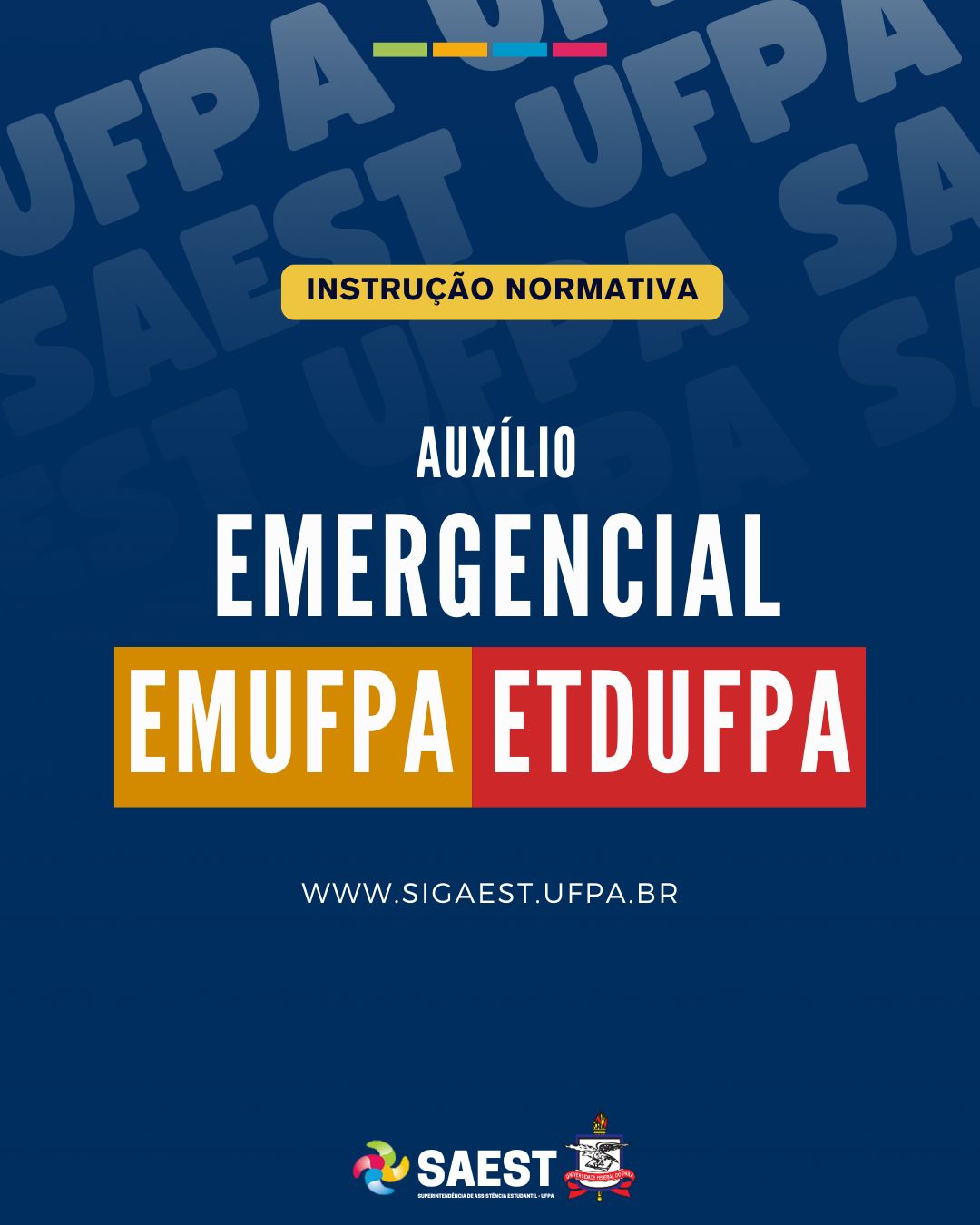 Card com fundo azul escuro, Na parte superior, escrito, centralizado, em letras na cor preta, dentro de uma faixa com fundo amarelo: instrução normativa. Mais abaixo: escrito, centralizado em letras brancas: Auxílio Emergencial. Mais abaixo escrito em letras brancas maiores: EMUFPA e ETEDUFPA. Abaixo: www.sigaest.ufpa.br. Na parte inferior, centralizados, o logo da SAEST e o Brasão da UFPA.