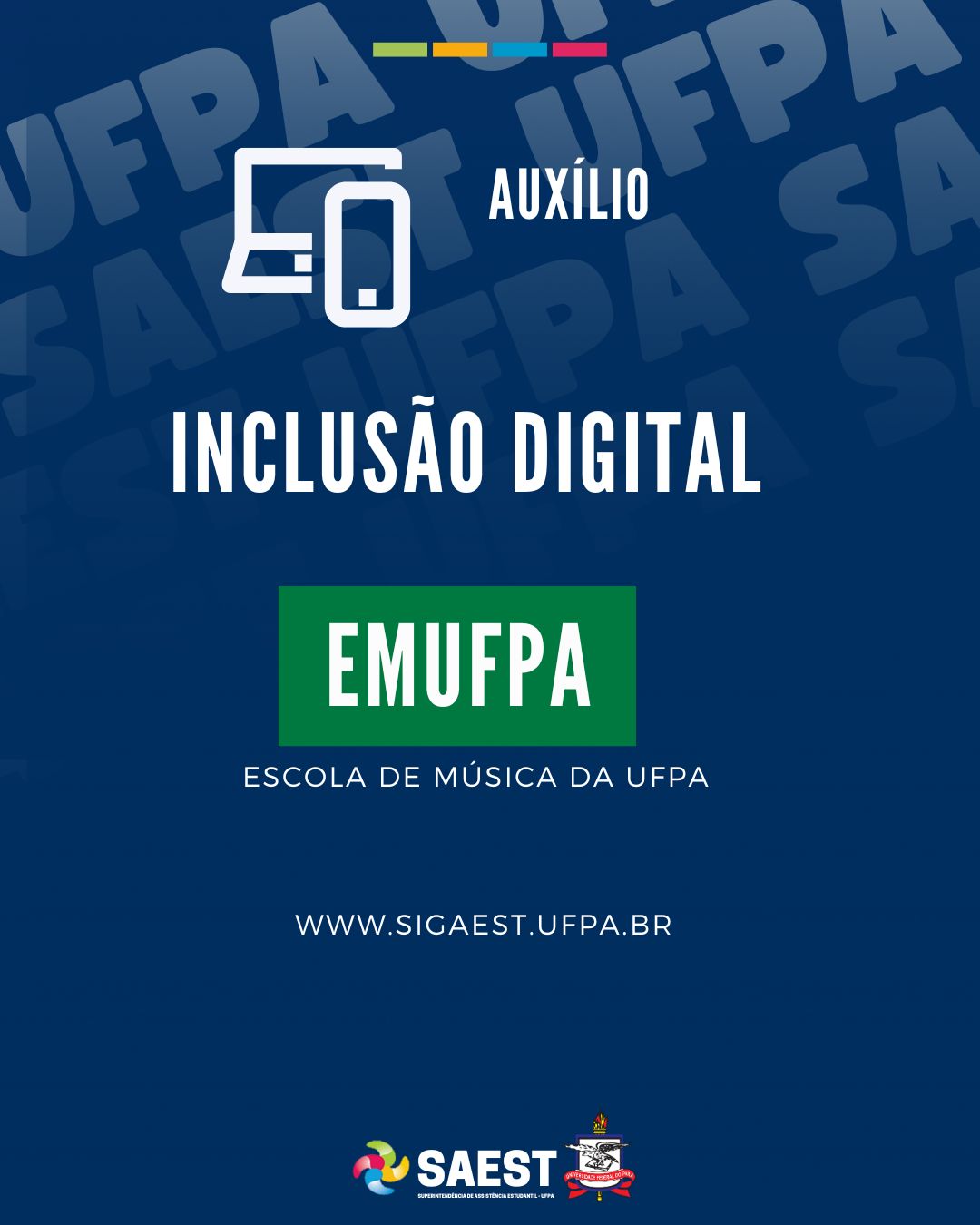 Descrição da imagem
Card com fundo azul escuro -  Na parte superior, à direita, o desenho de um note book e um tablet. Na mesma direção, à esquerda, escrito em letras na cor branca: Auxílio. Mais em baixo, escrito em letras na cor branca: Auxílio Inclusão Digital. Um pouco mais abaixo, escrito em letras brancas, dentro d eum quadro com fundo verde escuro: EMUFPA. Escola de Música da UFPA. Abaixo, centralizado: www.sigaest.ufpa.br. Na parte inferior, centralizado, o logo da SAEST e o Brasão da UFPA.
